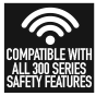 Compatible with all 300 series safety features